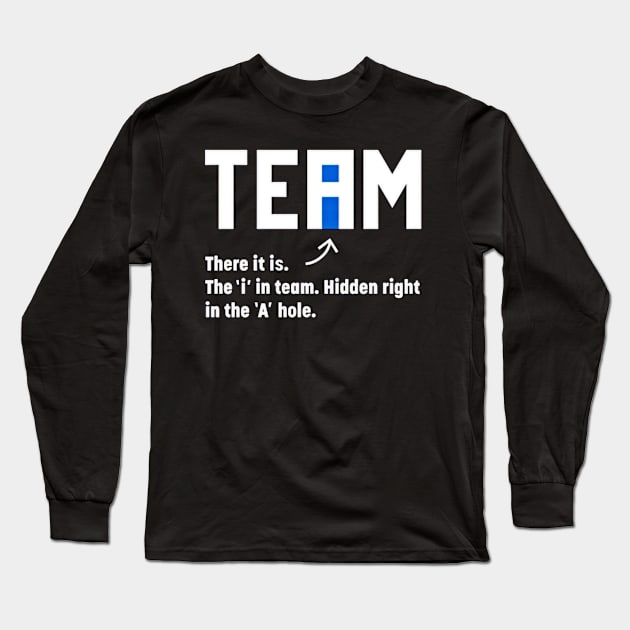 The I In Team Hidden In The A Hole - Front Long Sleeve T-Shirt by SubversiveWare